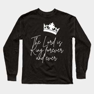 The Lord is king Long Sleeve T-Shirt